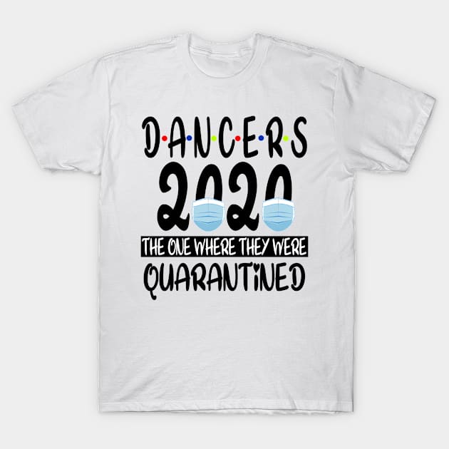 DANCERS 2020 The One Where We Were Quarantined - Social Distancing T-Shirt by Redmart